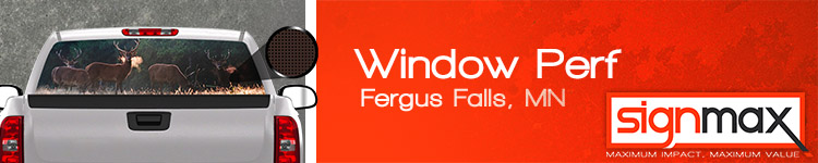 Custom Window Perf Prints - Fergus Falls, MN | Signmax.com